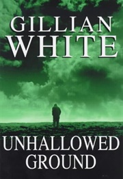 Unhallowed Ground (Gillian White)