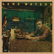 Should I Come Home (Or Should I Go Crazy) - Gene Watson