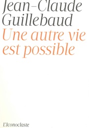 Une Autre Vie Est Possible (Jean-Claude Guillebaud)