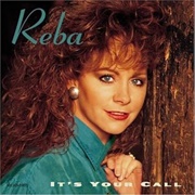 It's Your Call - Reba McEntire