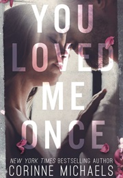 You Loved Me Once (Corinne Michaels)