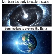 Born Too Early to Explore Space, Born Just in Time to X