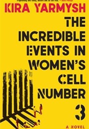 The Incredible Events in Women's Cell Number 3 (Kira Yarmysh)