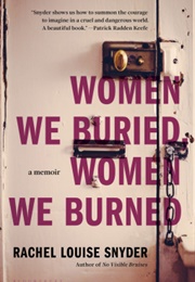 Women We Buried, Women We Burned (Rachel Louise Snyder)