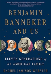 Benjamin Banneker and Us: Eleven Generations of an American Family (Rachel Jamison Webster)