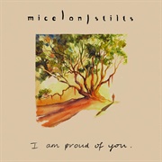I Am Proud of You - Mice on Stilts