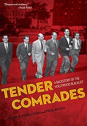 Tender Comrades: A Backstory of the Hollywood Blacklist (Patrick McGilligan &amp; Paul Buhle)