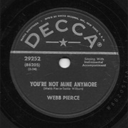 You're Not Mine Anymore - Webb Pierce