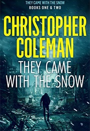 They Came With the Snow Series: Books 1-2 (Christopher Coleman)