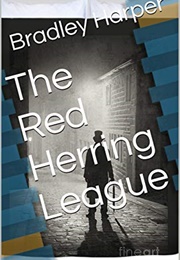 The Red Herring League (Bradley Harper)