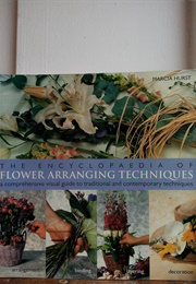 Encyclopaedia of Flower Arranging Techniques (Marcia Hurst)