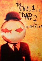 The Day I Swapped My Dad for 2 Goldfish (Neil Gaiman, Dave McKean)