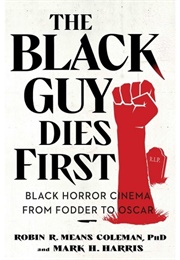 The Black Guy Dies First (Robin R. Means Coleman &amp; Mark H. Harris)