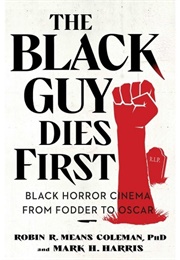 The Black Guy Dies First (Robin R. Means Coleman & Mark H. Harris)