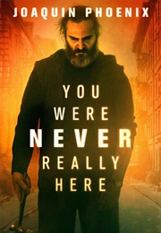 You Were Never Really Here (2017)