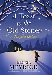 A Toast to the Old Stones (Denzil Meyrick)