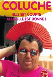Elle Est Courte Mais Elle Est Bonne ! (Coluche)