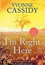 I'm Right Here (Yvonne Cassidy)