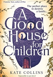 A Good House for Children (Kate Collins)