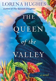 The Queen of the Valley (Lorena Hughes)