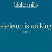 Blake Mills- Skeleton Is Walking