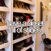 Have a Closet Full of Shoes