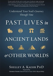 Past Lives in Ancient Lands & Other Worlds (Shelley A. Kaehr)