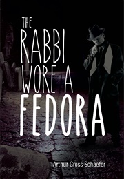 The Rabbi Wore a Fedora (Arthur Gross Schaefer)