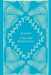A Spy in the House of Love (Anais Nin)