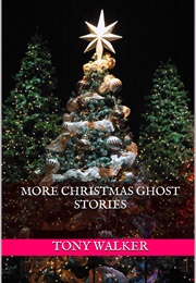 More Christmas Ghost Stories (Tony Walker)