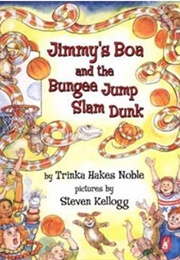 Jimmy's Boa and the Bungee Jump Slam Dunk (Trinka Hakes Noble)