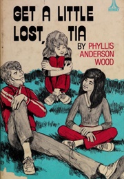 Get a Little Lost, Tia (Phyllis Anderson Wood)