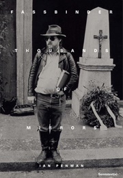 Fassbinder: Thousands of Mirrors (Ian Penman)