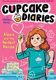 Cupcake Diaries Vol. 4: Alexis and the Perfect Recipe the Graphic Novel (Coco Simon)
