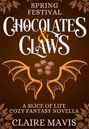 Chocolates and Claws: Spring Festival (Claire Mavis)
