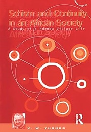 Schism and Continuity in an African Society (Victor Turner)