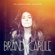 The Firewatcher's Daughter (Brandi Carlile, 2015)