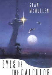 Eyes of the Calculor (Sean McMullen)