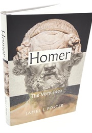 Homer: The Very Idea (James I. Porter)
