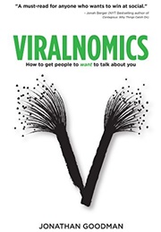 Viralnomics: How to Get People to Want to Talk About You (Jonathan Goodman)