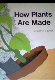 How Plants Are Made (Martin J Gutnik)