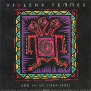 Add It Up (Violent Femmes, 1981-1993)