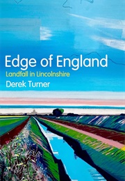 Edge of England: Landfall in Lincolnshire (Derek Turner)