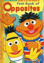 Bert & Ernie's First Book of Opposites (Heather Au)