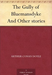 The Gully of Bluemansdyke and Other Stories (Arthur Conan Doyle)