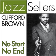 Clifford Brown - No Start, No End
