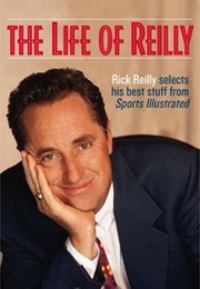 The Life of Reilly: The Best of Sports Illustrated&#39;s Rick Reilly (Rick Reilly)