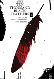 Ten Thousand Black Feathers: The Bone Orchard Mythos (Jeff Lemire)