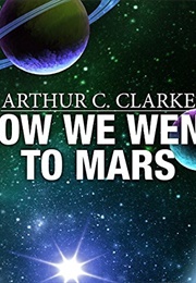 How We Went to Mars (Arthur C. Clarke)