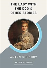 The Lady With the Dog & Other Stories (Anton Chekhov)